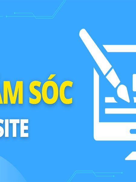 CHĂM SÓC WEBSITE LÀ GÌ ? CÁCH LÀM GIÚP WEBSITE PHÁT TRIỂN?