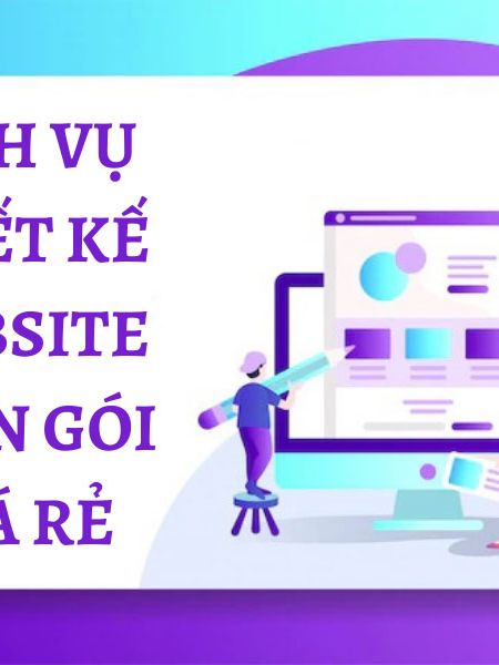DỊCH VỤ THIẾT KẾ WEBSITE TRỌN GÓI - KHÔNG LO PHÁT SINH CHI PHÍ