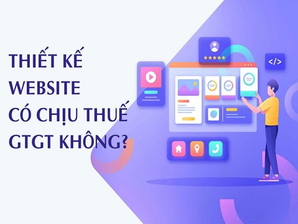 DỊCH VỤ THIẾT KẾ WEBSITE CÓ CHỊU THUẾ GTGT (VAT) KHÔNG?
